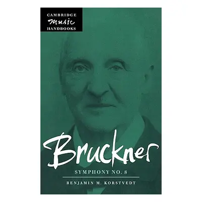 "Bruckner: Symphony No. 8" - "" ("Korstvedt Benjamin M.")