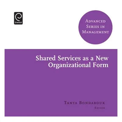 "Shared Services as a New Organizational Form" - "" ("Bondarouk Tanya")