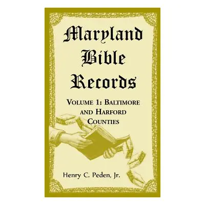 "Maryland Bible Records, Volume 1: Baltimore and Harford Counties" - "" ("Peden Henry C.")