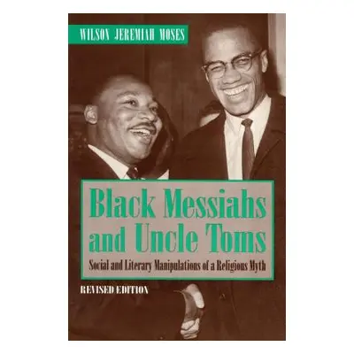 "Black Messiahs and Uncle Toms: Social and Literary Manipulations of a Religious Myth. Revised E