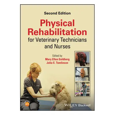 "Physical Rehabilitation for Veterinary Technicians and Nurses" - "" ("Goldberg Mary Ellen")