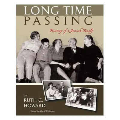 "Long Time Passing: History of a Jewish Family" - "" ("Howard Ruth C.")