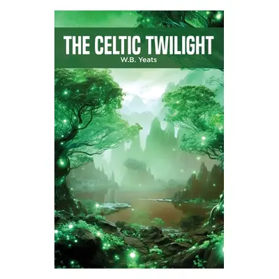 "The Celtic Twilight" - "" ("Yeats W. B.")