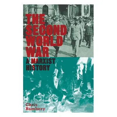 "The Second World War: A Marxist History" - "" ("Bambery Chris")