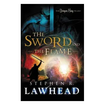 "The Sword and the Flame" - "" ("Lawhead Stephen")