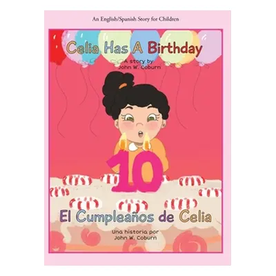 "Celia Has a Birthday / Es El Cumpleaos De Celia: A English/Spanish Story for Children" - "" ("C