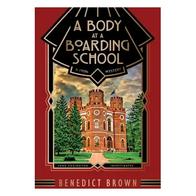 "A Body at a Boarding School: A 1920s Mystery" - "" ("Brown Benedict")