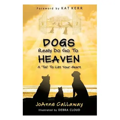 "Dogs Really Do Go to Heaven" - "" ("Callaway Joanne")