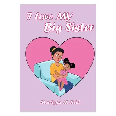 "I Love My Big Sister" - "" ("Reid Merlissa M.")