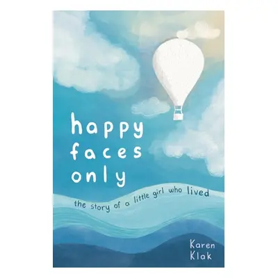 "happy faces only: the story of a little girl who lived" - "" ("Klak Karen")