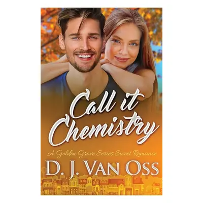 "Call It Chemistry" - "" ("Van Oss D. J.")