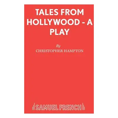 "Tales from Hollywood - A Play" - "" ("Hampton Christopher")