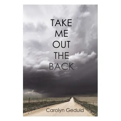 "Take Me Out the Back" - "" ("Geduld Carolyn")