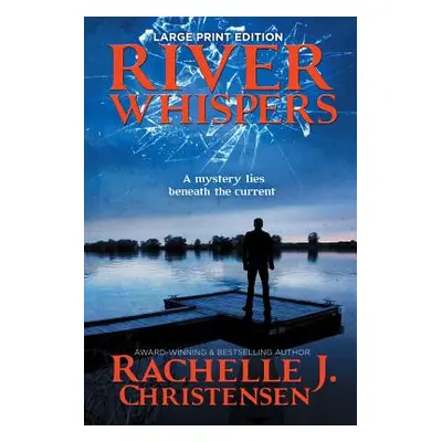 "River Whispers: Large Print Edition" - "" ("Christensen Rachelle J.")