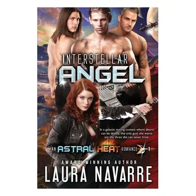 "Interstellar Angel: An Astral Heat Romance" - "" ("Navarre Laura")