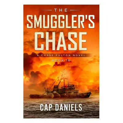 "The Smuggler's Chase: A Chase Fulton Novel" - "" ("Daniels Cap")