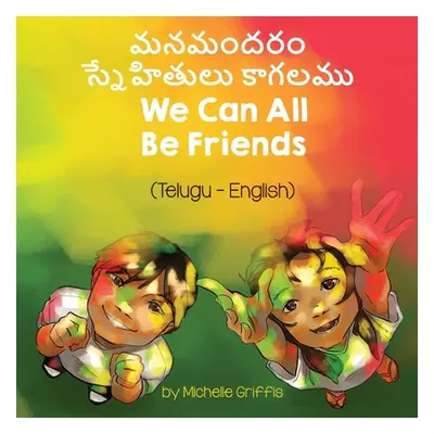 "We Can All Be Friends (Telugu-English)" - "" ("Griffis Michelle")