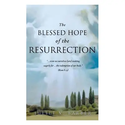 "The Blessed Hope of the Resurrection" - "" ("Barber Juliet V.")