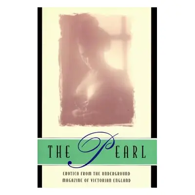 "The Pearl: A Journal of Facetive and Voluptuous Reading" - "" ("Anonymous")