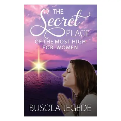 "The Secret Place of the Most High for Women" - "" ("Jegede Busola")