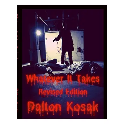 "Whatever It Takes Revised Edition" - "" ("Kosak Dalton")