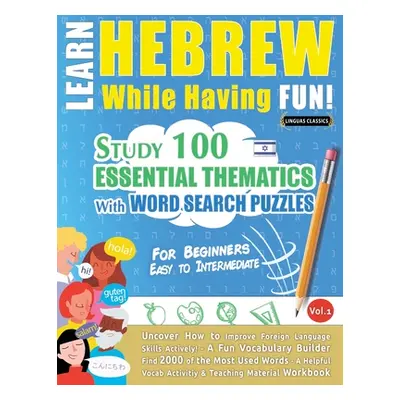 "Learn Hebrew While Having Fun! - For Beginners: EASY TO INTERMEDIATE - STUDY 100 ESSENTIAL THEM