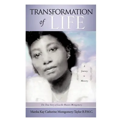 "Transformation Of Life" - "" ("Montgomery-Taylor B. P. M. C. Marsha")