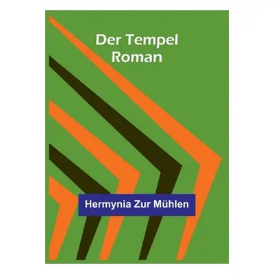 "Der Tempel: Roman" - "" ("Zur Mhlen Hermynia")