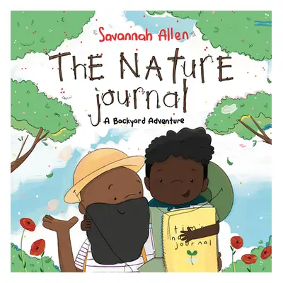 "The Nature Journal: A Backyard Adventure" - "" ("Allen Savannah")