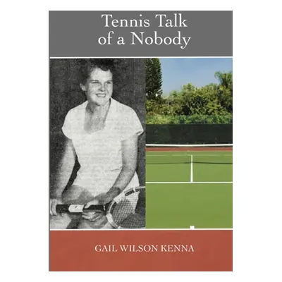 "Tennis Talk of a Nobody" - "" ("Kenna Gail Wilson")