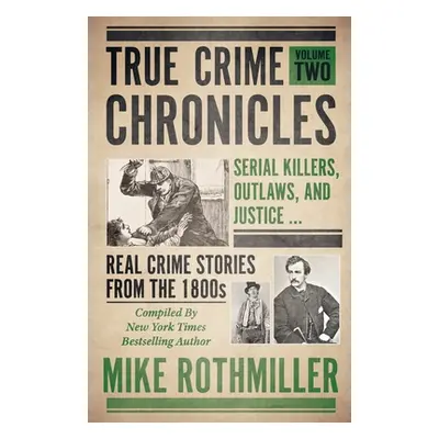 "True Crime Chronicles: Serial Killers, Outlaws, And Justice ... Real Crime Stories From The 180