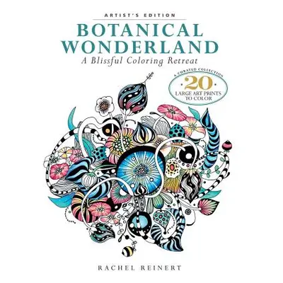 "Botanical Wonderland: A Blissful Coloring Retreat: A Curated Collection - 20 Large Art Prints t