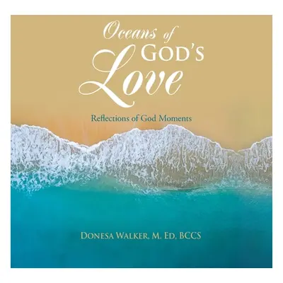 "Oceans of God's Love: Reflections of God Moments" - "" ("Walker M. Ed Bccs Donesa")