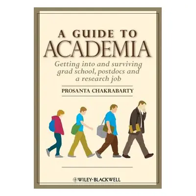 "A Guide to Academia: Getting Into and Surviving Grad School, Postdocs, and a Research Job" - ""