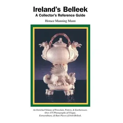 "Ireland's Belleek: A Collector's Reference Guide" - "" ("A. Mann Manning")