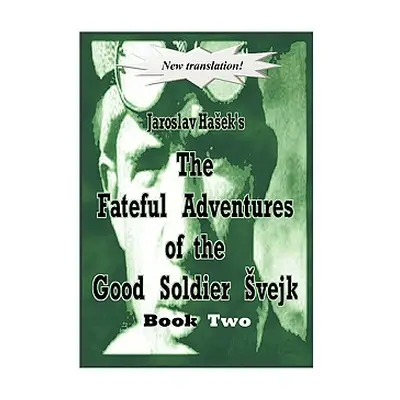 "The Fateful Adventures of the Good Soldier Vejk During the World War, Book Two" - "" ("Haek Jar