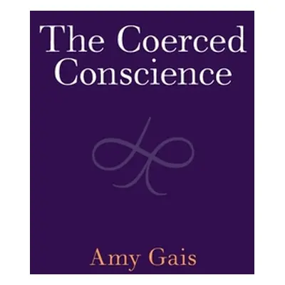 "The Coerced Conscience" - "" ("Gais Amy")