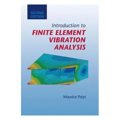 "Introduction to Finite Element Vibration Analysis" - "" ("Petyt Maurice")