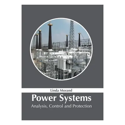 "Power Systems: Analysis, Control and Protection" - "" ("Morand Linda")