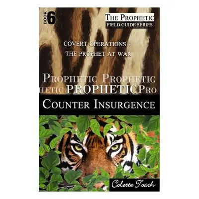 "Prophetic Counter Insurgence: Covert Operations - The Prophet at War" - "" ("Toach Colette")