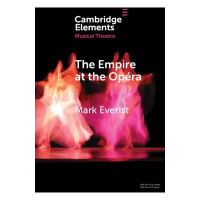 "The Empire at the Opra: Theatre, Power and Music in Second Empire Paris" - "" ("Everist Mark")