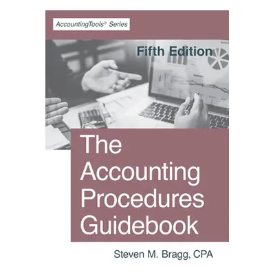 "The Accounting Procedures Guidebook: Fifth Edition" - "" ("Bragg Steven Mark")