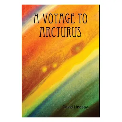 "A Voyage to Arcturus" - "" ("Lindsay David")