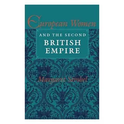 "European Women and the Second British Empire" - "" ("Strobel Margaret")