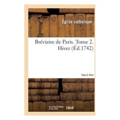 "Brviaire de Paris. Tome 2. Hiver" - "" ("Eglise Catholique")