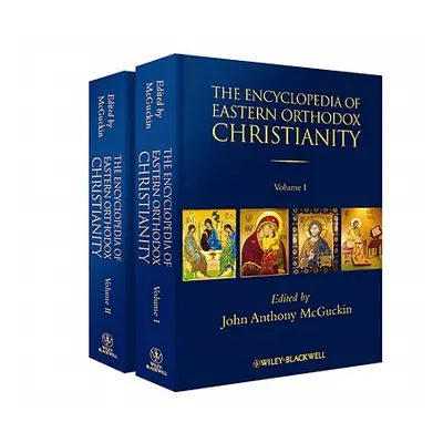 "The Encyclopedia of Eastern Orthodox Christianity, 2 Volume Set" - "" ("McGuckin John Anthony")