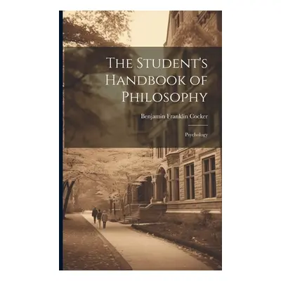 "The Student's Handbook of Philosophy: Psychology" - "" ("Cocker Benjamin Franklin")