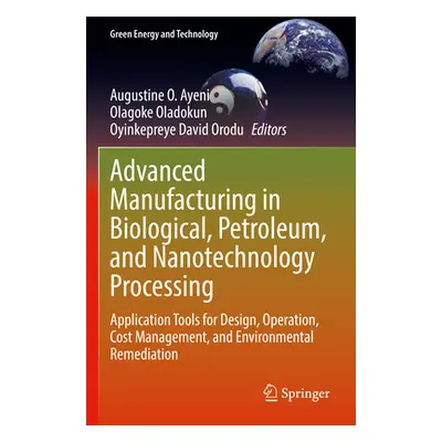 "Advanced Manufacturing in Biological, Petroleum, and Nanotechnology Processing: Application Too