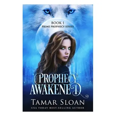 "Prophecy Awakened: Prime Prophecy Series Book 1" - "" ("Sloan Tamar")