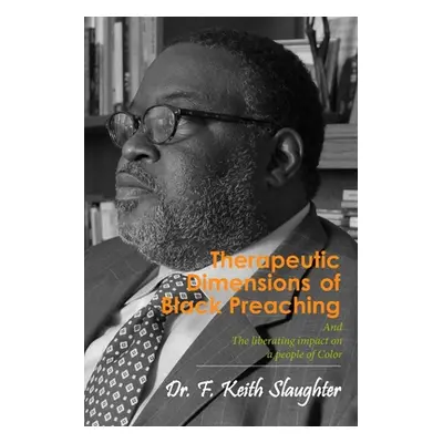 "Therapeutic Dimensions of Black Preaching" - "" ("Slaughter F. Keith")